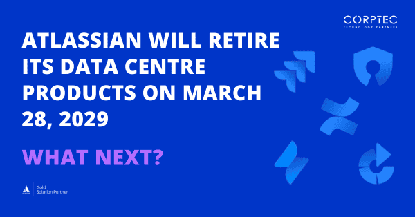 Atlassian Data Centre End of Life Announced—Here’s Your Action Plan!