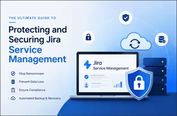 The Ultimate Guide to Protecting and Securing Jira Service Management