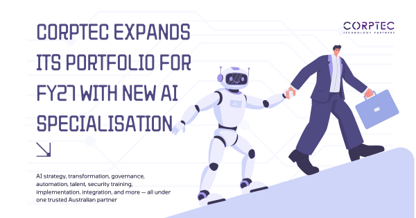 Corptec Adds New AI Consulting & AI Training Practice to Its IT Services, Expanding Its Portfolio for FY'27